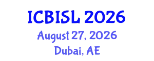 International Conference on Business Innovation and Strategic Leadership (ICBISL) August 27, 2026 - Dubai, United Arab Emirates