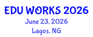 Education that works 2026: Bridging the gap between innovation and the classroom (EDU WORKS) June 23, 2026 - Lagos, Nigeria