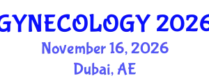 International Conference on Gynecology and Women's Health (GYNECOLOGY) November 16, 2026 - Dubai, United Arab Emirates