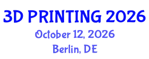 International Conference on 3d Printing & Additive Manufacturing (3D PRINTING) October 12, 2026 - Berlin, Germany
