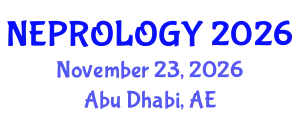 Global Congress on Nephrology (NEPROLOGY) November 23, 2026 - Abu Dhabi, United Arab Emirates
