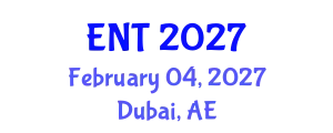 World Meet on ENT, Otolaryngology & HNS (ENT) February 04, 2027 - Dubai, United Arab Emirates