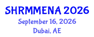 SHRM MENA Annual Conference & Expo (SHRMMENA) September 16, 2026 - Dubai, United Arab Emirates