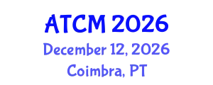 Asian Technology Conference in Mathematics (ATCM) December 12, 2026 - Coimbra, Portugal