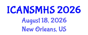 International Conferences on Advances in Nursing Science, Medical and Health Care (ICANSMHS) August 18, 2026 - New Orleans, United States