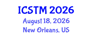 International Conference on Science, Technology and Management (ICSTM) August 18, 2026 - New Orleans, United States