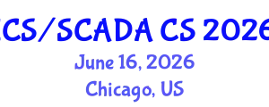 ICS/SCADA Cybersecurity Symposium (ICS/SCADA CS) June 16, 2026 - Chicago, United States