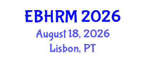 International Congress on Economics, Business, Human Resources & Management (EBHRM) August 18, 2026 - Lisbon, Portugal