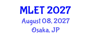 International Conference on Modern Learning and Educational Technology (MLET) August 08, 2027 - Osaka, Japan