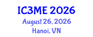 International Conferences on Mining, Metallurgy, and Materials Engineering (IC3ME) August 26, 2026 - Hanoi, Vietnam
