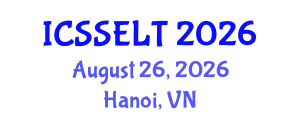 International Conference on Social Science, E-Education and New Learning Technologies (ICSSELT) August 26, 2026 - Hanoi, Vietnam
