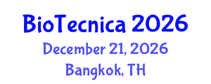 International Conference on Advances in Biological Sciences (BioTecnica) December 21, 2026 - Bangkok, Thailand