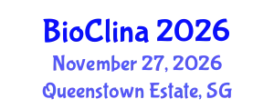 International Conference on Biological & Clinical Studies (BioClina) November 27, 2026 - Queenstown Estate, Singapore
