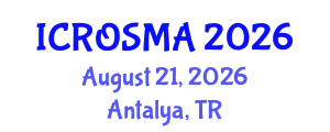 International Conference on Robotics and Smart Manufacturing (ICROSMA) August 21, 2026 - Antalya, Turkey