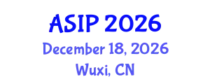 Asia Symposium on Image Processing (ASIP) December 18, 2026 - Wuxi, China