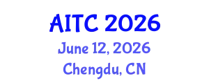 International Artificial Intelligence Technology Conference (AITC) June 12, 2026 - Chengdu, China