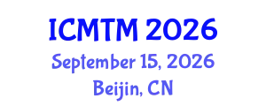 International Conferences on Metallurgy Technology and Materials (ICMTM) September 15, 2026 - Beijin, China