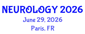International Conference on  Neurology: Neurochemistry, Neuropharmacology and Neurosciences (NEUROLOGY) June 29, 2026 - Paris, France