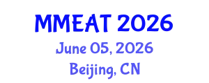 International Conference on Mechanical Engineering, Materials and Automation Technology (MMEAT) June 05, 2026 - Beijing, China