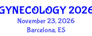 Global Summit on Gynecology & Obstetrics (GYNECOLOGY) November 23, 2026 - Barcelona, Spain