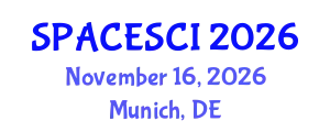 World Meet on Space Science, Astronomy & Astrophysics (SPACESCI) November 16, 2026 - Munich, Germany