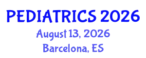 International Conference on Pediatrics & Neonatology (PEDIATRICS) August 13, 2026 - Barcelona, Spain