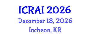 International Conference on Robotics and Artificial Intelligence (ICRAI) December 18, 2026 - Incheon, Republic of Korea