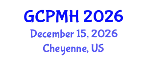 Global Congress on Psychology and Mental Health (GCPMH) December 15, 2026 - Cheyenne, United States