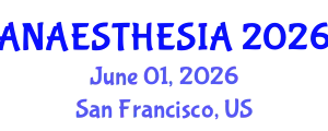 Anaesthesia Conference (ANAESTHESIA) June 01, 2026 - San Francisco, United States