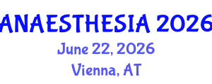 Anaesthesia Conference (ANAESTHESIA) June 22, 2026 - Vienna, Austria