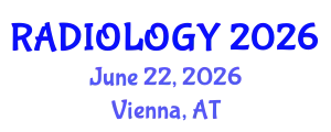 Radiology Conference (RADIOLOGY) June 22, 2026 - Vienna, Austria
