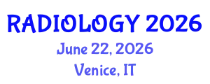 Radiology Conference (RADIOLOGY) June 22, 2026 - Venice, Italy