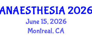 Anaesthesia Conference (ANAESTHESIA) June 15, 2026 - Montreal, Canada