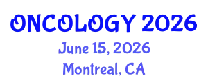 Oncology Conference (ONCOLOGY) June 15, 2026 - Montreal, Canada