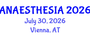 Anaesthesia Conference (ANAESTHESIA) July 30, 2026 - Vienna, Austria
