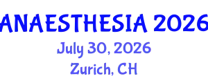 Anaesthesia Conference (ANAESTHESIA) July 30, 2026 - Zurich, Switzerland