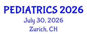 Pediatrics Conference (PEDIATRICS) July 30, 2026 - Zurich, Switzerland