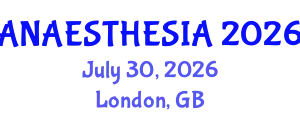 Anaesthesia Conference (ANAESTHESIA) July 30, 2026 - London, United Kingdom