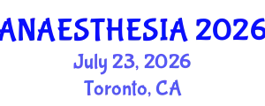Anaesthesia Conference (ANAESTHESIA) July 23, 2026 - Toronto, Canada
