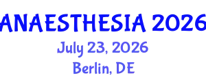 Anaesthesia Conference (ANAESTHESIA) July 23, 2026 - Berlin, Germany