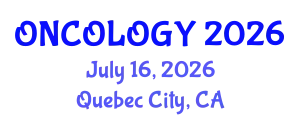 Oncology Conference (ONCOLOGY) July 16, 2026 - Quebec City, Canada