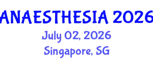 Anaesthesia Conference (ANAESTHESIA) July 02, 2026 - Singapore, Singapore
