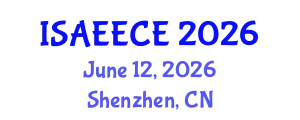 IEEE International Symposium on Advances in Electrical, Electronics and Computer Engineering (ISAEECE) June 12, 2026 - Shenzhen, China
