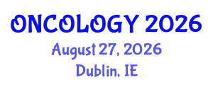 Oncology Conference (ONCOLOGY) August 27, 2026 - Dublin, Ireland
