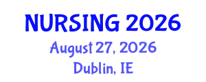 Nursing Conference (NURSING) August 27, 2026 - Dublin, Ireland