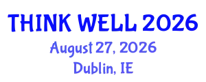 Psychiatry Conference (THINK WELL) August 27, 2026 - Dublin, Ireland