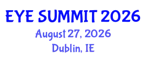 Cataract Conference (EYE SUMMIT) August 27, 2026 - Dublin, Ireland