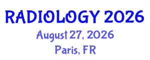 Radiology Conference (RADIOLOGY) August 27, 2026 - Paris, France