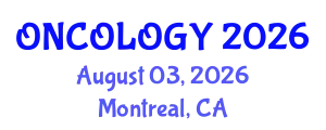 Oncology Conference (ONCOLOGY) August 03, 2026 - Montreal, Canada
