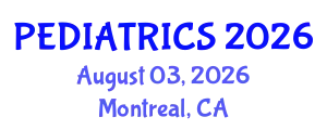 Pediatrics Conference (PEDIATRICS) August 03, 2026 - Montreal, Canada